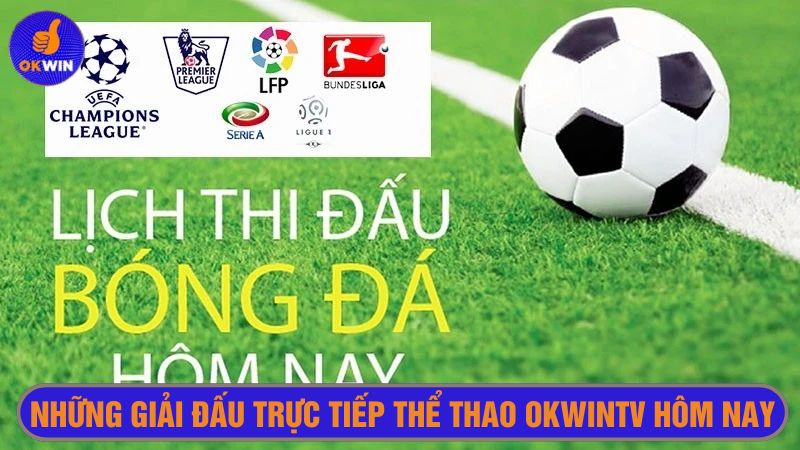 Hàng loạt trận đấu được Okwintv phát trực tiếp 