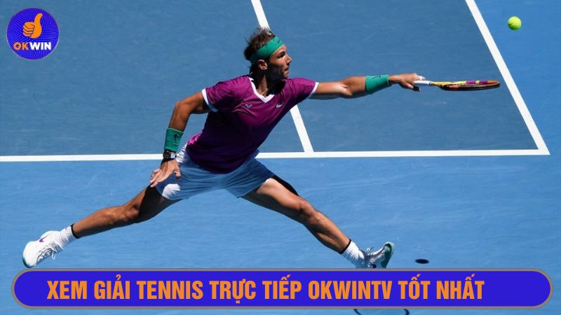 Kênh xem giải tennis trực tiếp Okwintv chất lượng 